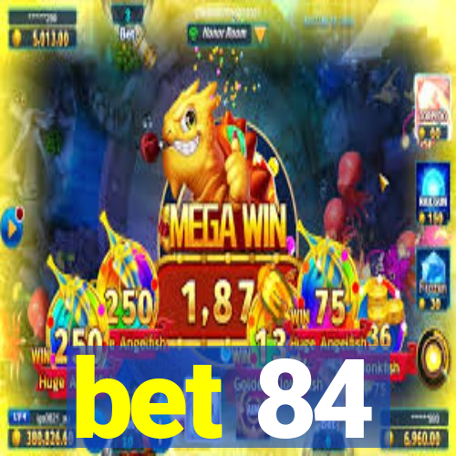 bet 84